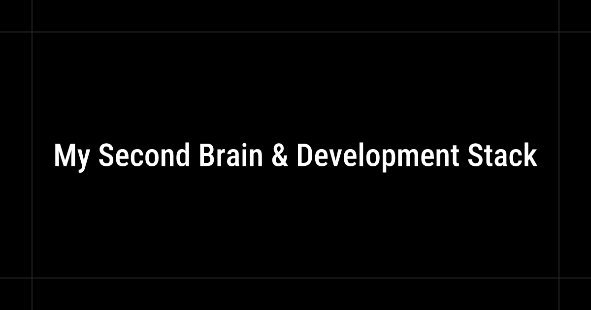 My Second Brain & Development Stack